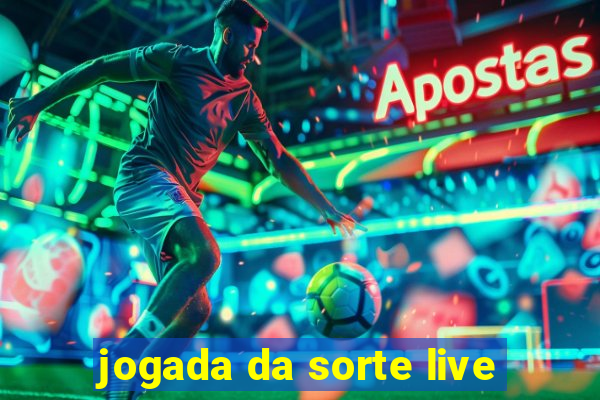 jogada da sorte live